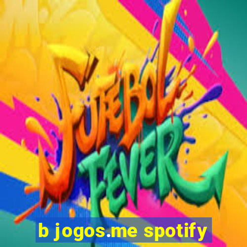 b jogos.me spotify